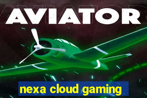 nexa cloud gaming